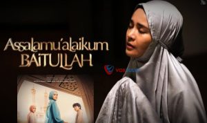 Assalamualaikum Baitullah Kisah Religi Penuh Haru dan Makna