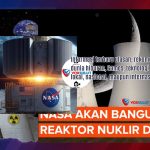NASA Siapkan Reaktor Nuklir 100 kW untuk Misi Bulan