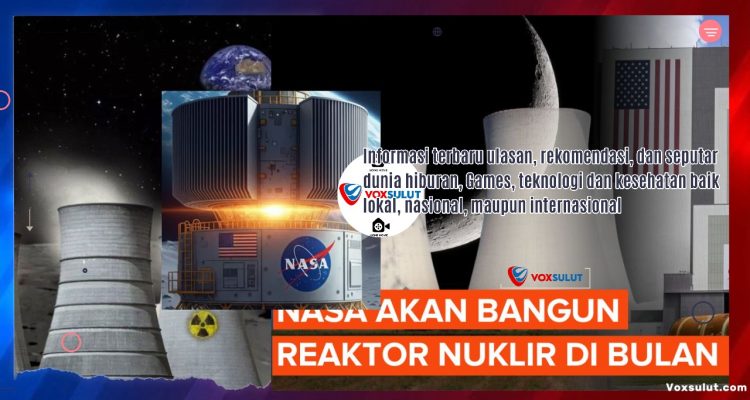 NASA Siapkan Reaktor Nuklir 100 kW untuk Misi Bulan