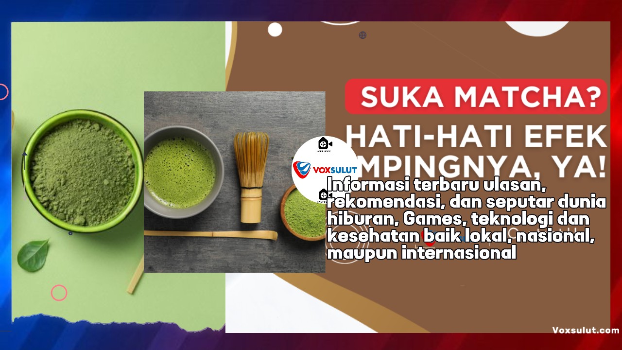 Bahaya Konsumsi Matcha Berlebihan bagi Kesehatan Tubuh