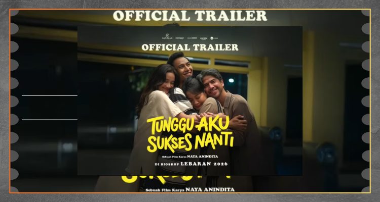 Trailer Tunggu Aku Sukses Nanti CurI Perhatian Penonton
